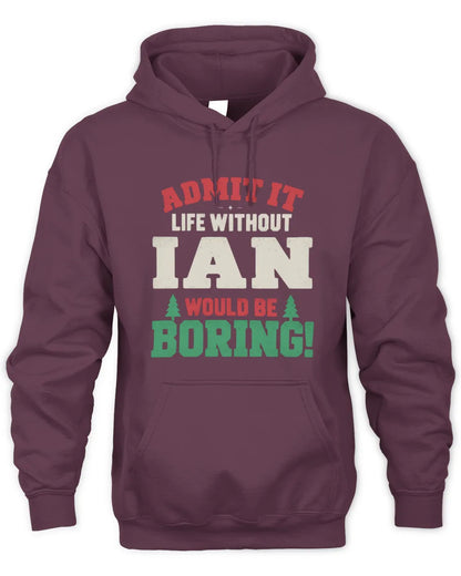 IAN P5 TH08 Christmas T-Shirt – “Life Without NAME Would Be Boring” - Unisex Hoodie - Maroon