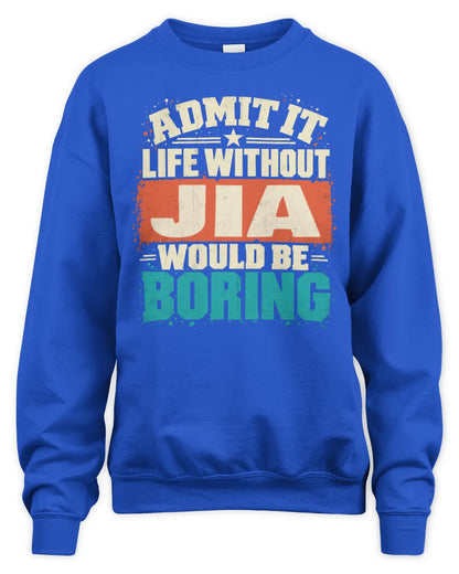 JIA P02-TH11-226 Personalized Admit It Life Without [Name] Would Be Boring T-Shirt - Custom Name Funny Gift - Unisex Sweatshirt - Royal