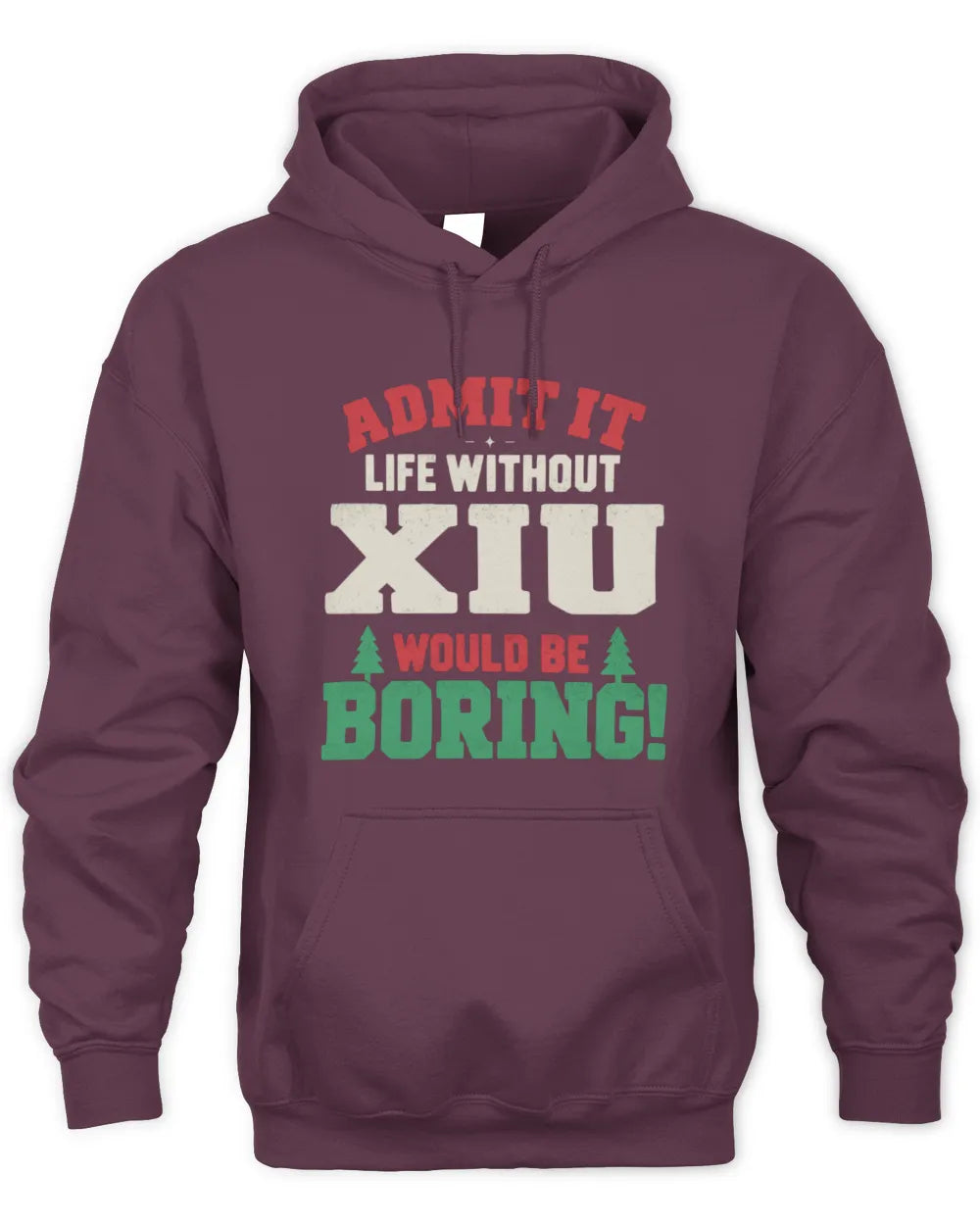 XIU P5 TH08 Christmas T-Shirt – “Life Without NAME Would Be Boring” - Unisex Hoodie - Maroon