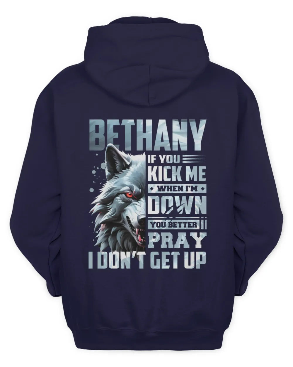 BETHANY AP62-K4-666 - Personalized Fierce Wolf Quote Apparel “If You Kick Me When I’m Down, You Better Pray I Don’t Get Up” - Unisex Hoodie - Navy