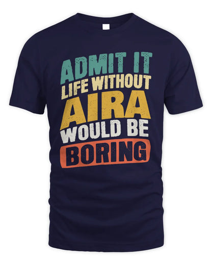 AIRA TP88-K4-229
Personalized Funny Quote Apparel “Life Without NAME Would Be Boring” - Unisex Standard T-Shirt - Navy