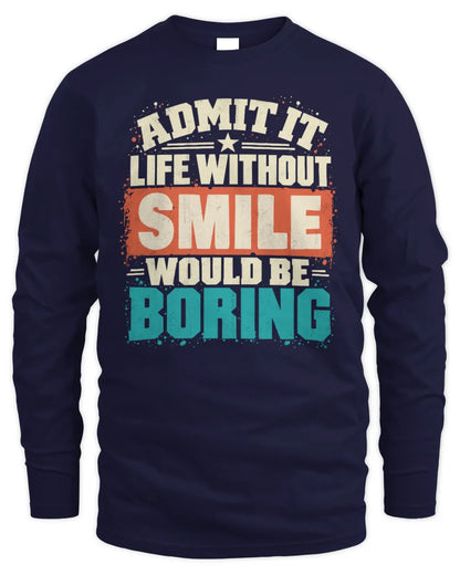 SMILE P02-TH11-226 Personalized Admit It Life Without [Name] Would Be Boring T-Shirt - Custom Name Funny Gift - Men's Long Sleeved T-Shirt - Navy