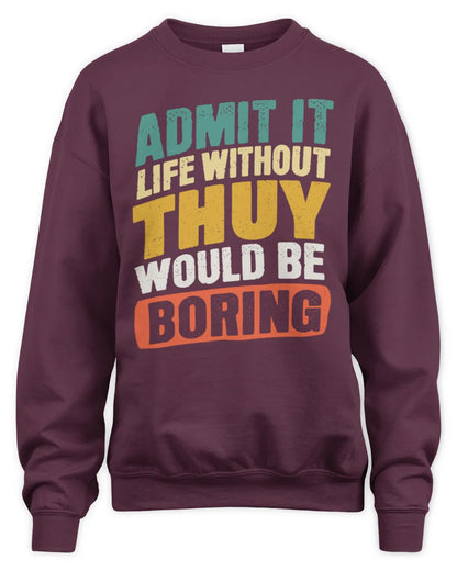 THUY TP88-K4-229
Personalized Funny Quote Apparel “Life Without NAME Would Be Boring” - Unisex Sweatshirt - Maroon