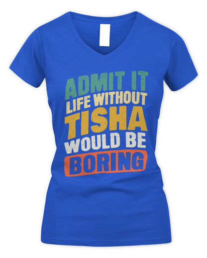 TISHA TP88-K4-229
Personalized Funny Quote Apparel “Life Without NAME Would Be Boring” - Women's V-Neck T-Shirt - Royal
