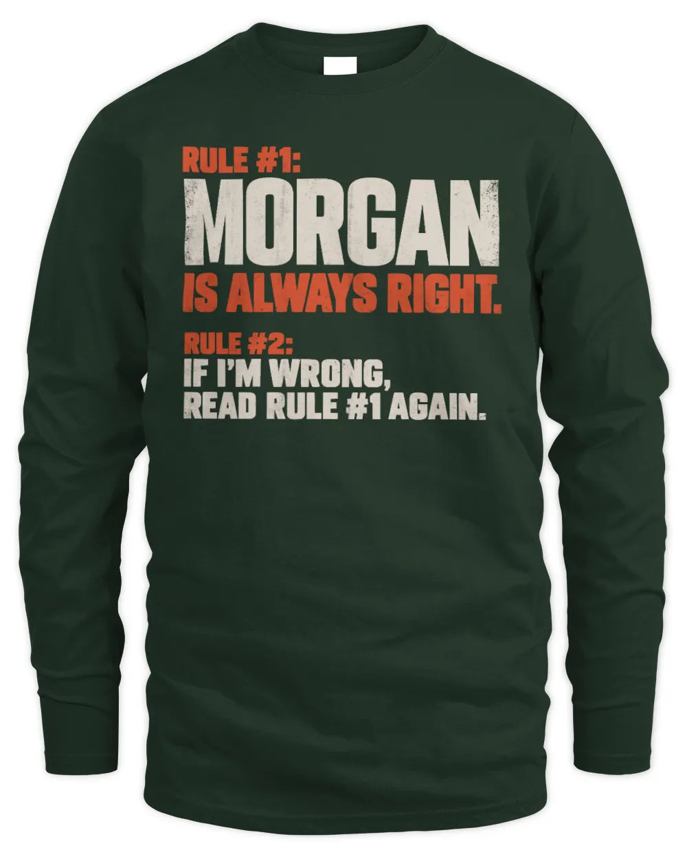 MORGAN NP1-H006 - Always Right Personalized Name T-Shirt – Funny Custom Name Shirt - Men's Long Sleeved T-Shirt - Forest Green