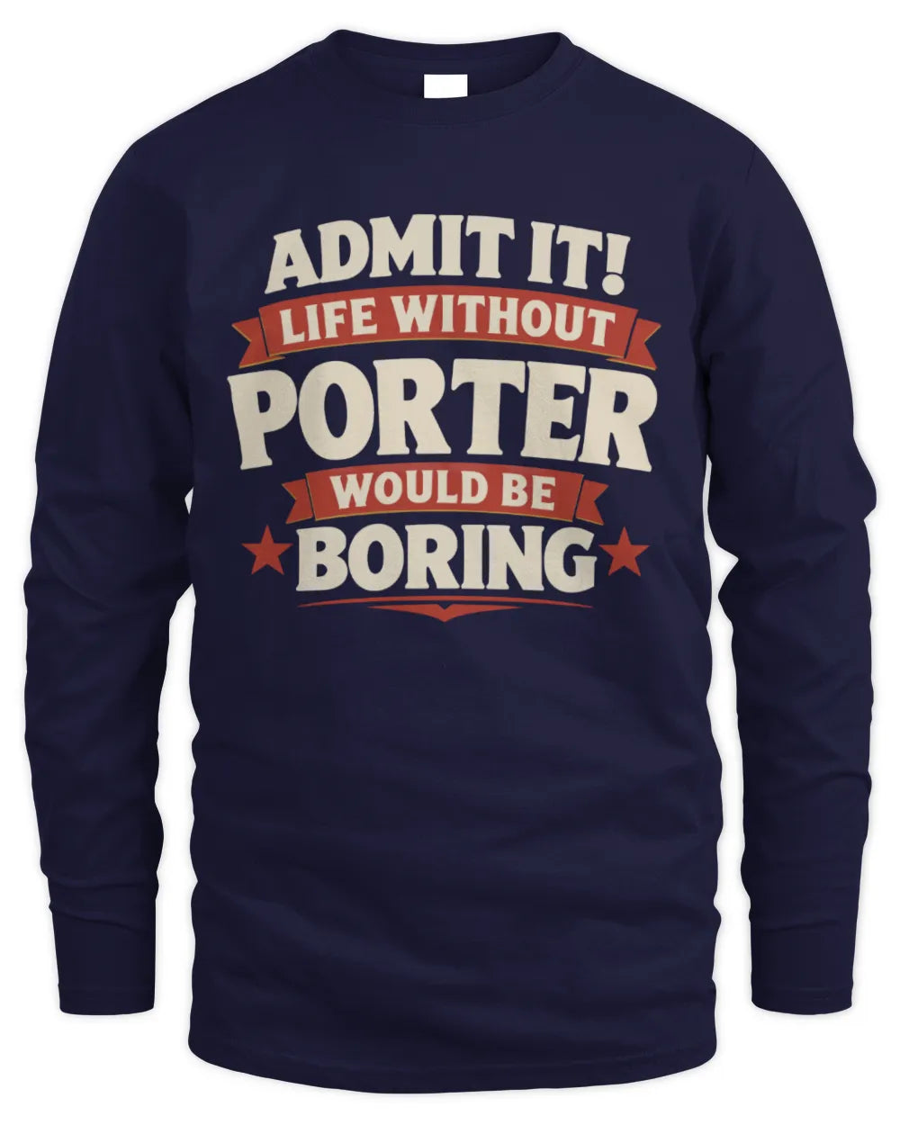 PORTER P4 KT003 Personalized Funny Quote Apparel “Life Without NAME Would Be Boring” - Men's Long Sleeved T-Shirt - Navy
