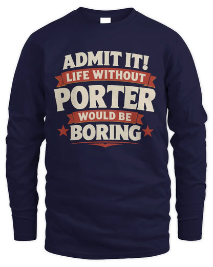 PORTER P4 KT003 Personalized Funny Quote Apparel “Life Without NAME Would Be Boring” - Men's Long Sleeved T-Shirt - Navy