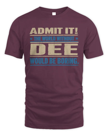 DEE TP68-K2-968 – Personalized Funny Quote Apparel “The World Without NAME Would Be Boring” - Unisex Standard T-Shirt - Maroon