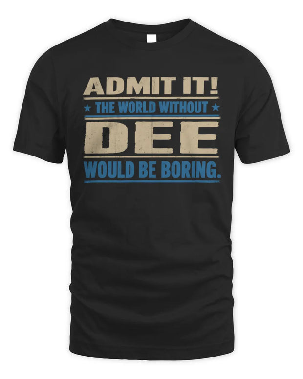 DEE TP68-K2-968 – Personalized Funny Quote Apparel “The World Without NAME Would Be Boring”