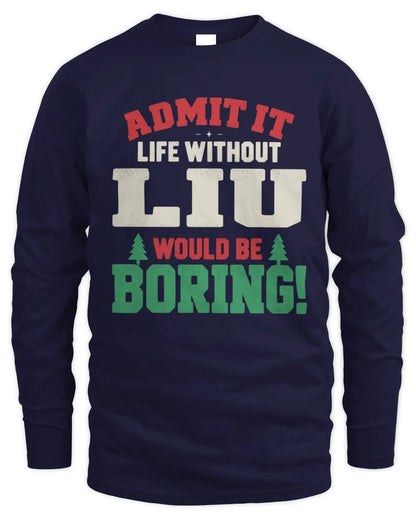 LIU P5 TH08 Christmas T-Shirt – “Life Without NAME Would Be Boring” - Men's Long Sleeved T-Shirt - Navy