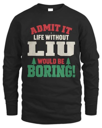 LIU P5 TH08 Christmas T-Shirt – “Life Without NAME Would Be Boring” - Men's Long Sleeved T-Shirt - Black