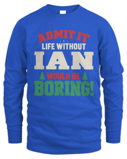 IAN P5 TH08 Christmas T-Shirt – “Life Without NAME Would Be Boring” - Men's Long Sleeved T-Shirt - Royal
