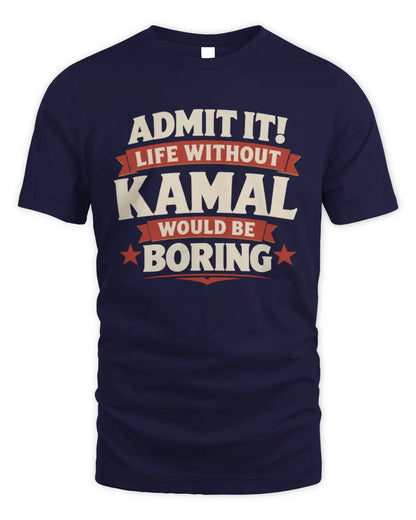 KAMAL P4 KT003 Personalized Funny Quote Apparel “Life Without NAME Would Be Boring” - Unisex Standard T-Shirt - Navy