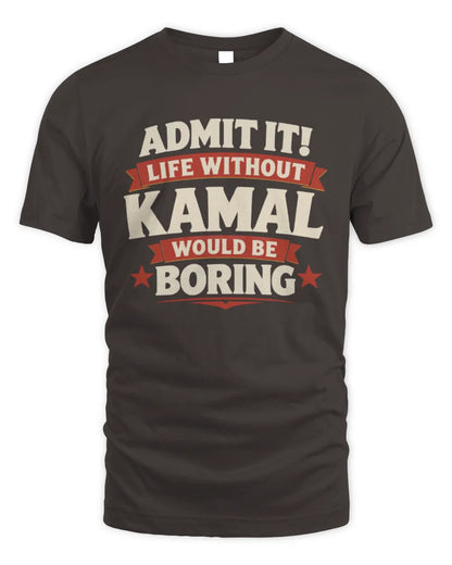 KAMAL P4 KT003 Personalized Funny Quote Apparel “Life Without NAME Would Be Boring” - Unisex Standard T-Shirt - Dark Chocolate