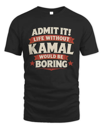 KAMAL P4 KT003 Personalized Funny Quote Apparel “Life Without NAME Would Be Boring” - Unisex Standard T-Shirt - Black