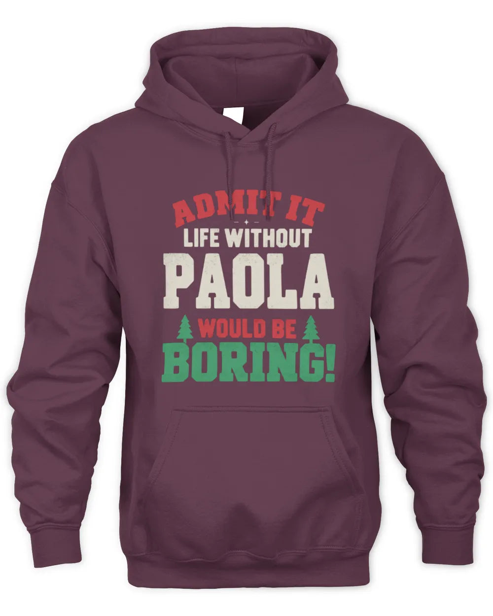 PAOLA P5 TH08 Christmas T-Shirt – “Life Without NAME Would Be Boring” - Unisex Hoodie - Maroon