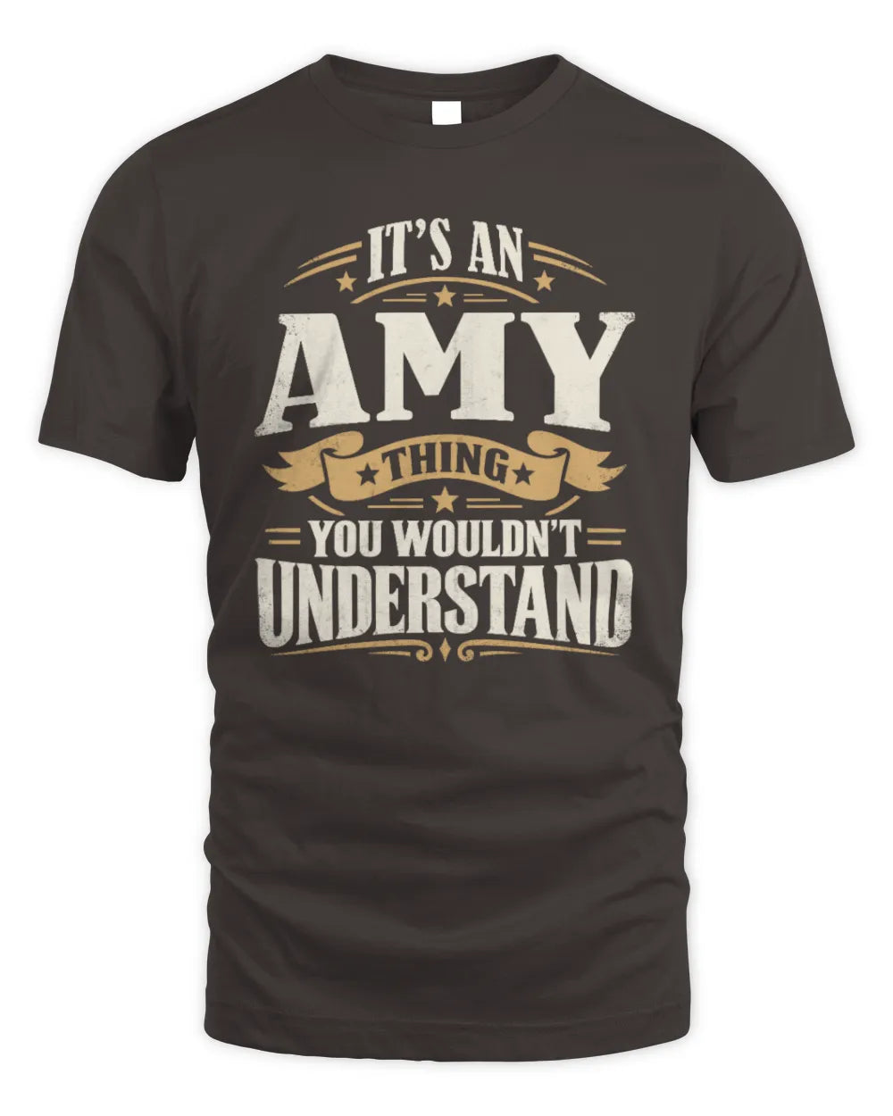 AMY P08 TH51 - Personalized “It’s a/an [NAME] Thing – You Wouldn’t Understand” Shirt - Unisex Standard T-Shirt - Dark Chocolate