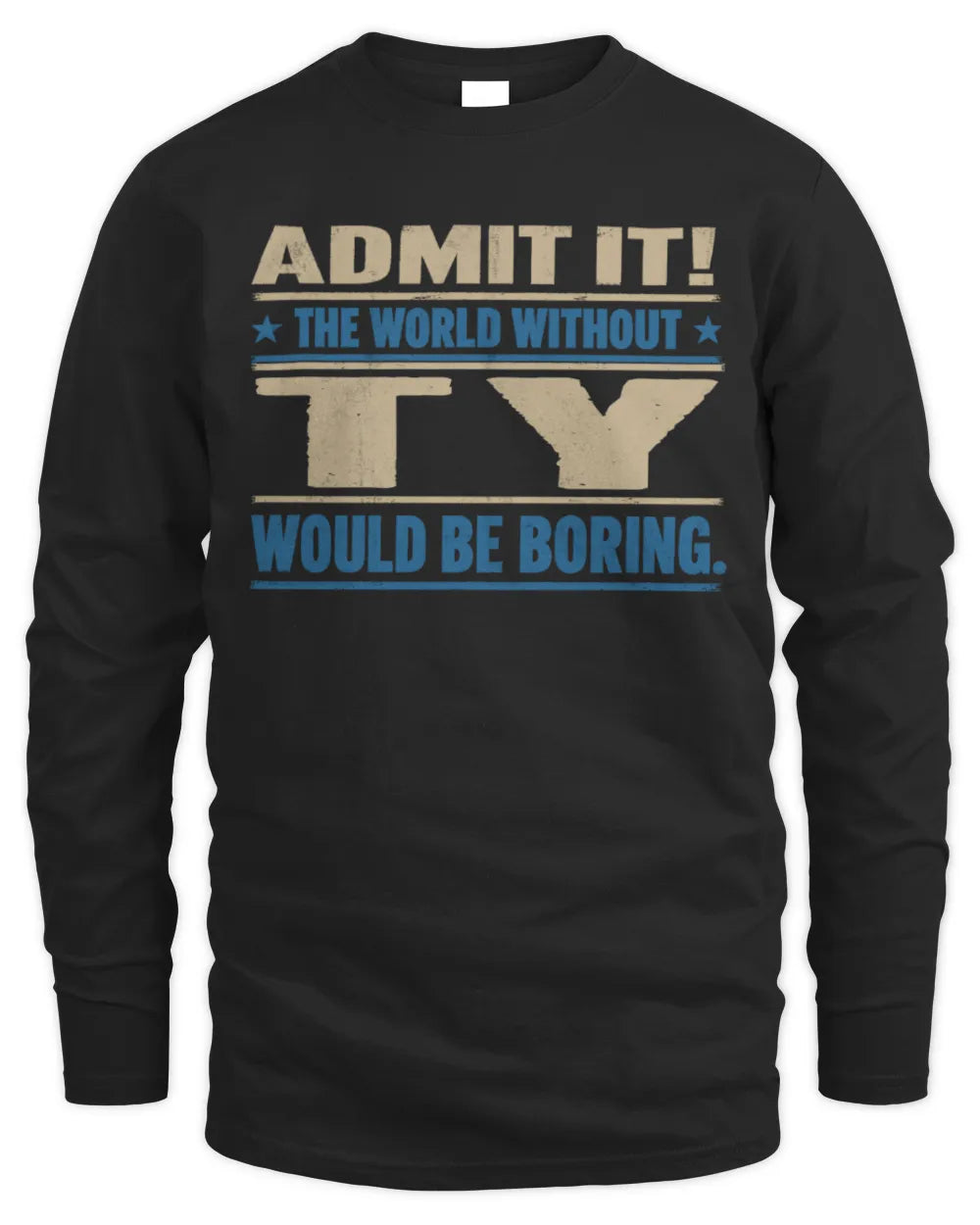 TY TP68-K2-968 – Personalized Funny Quote Apparel “The World Without NAME Would Be Boring” - Men's Long Sleeved T-Shirt - Black
