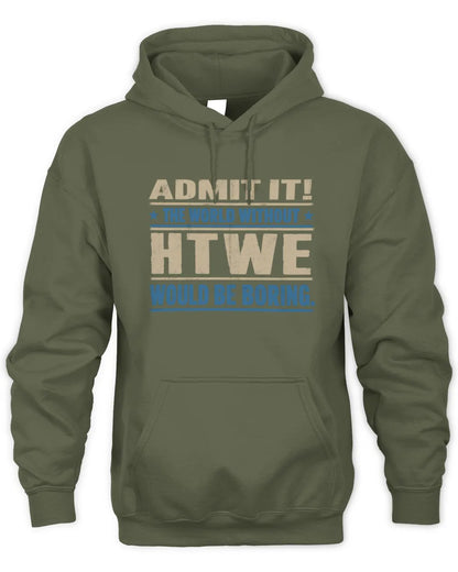 HTWE TP68-K2-968 – Personalized Funny Quote Apparel “The World Without NAME Would Be Boring” - Unisex Hoodie - Military Green