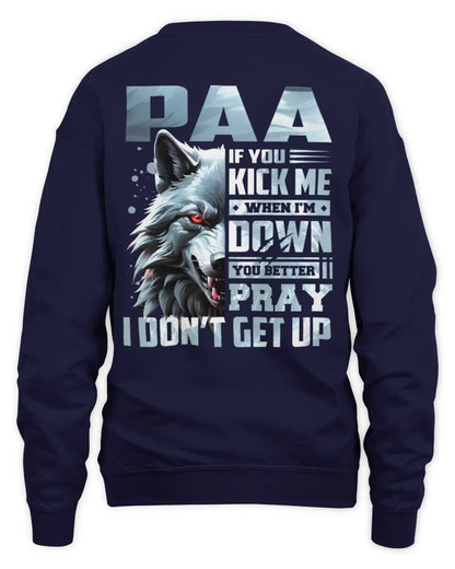 PAA AP62-K4-666 - Personalized Fierce Wolf Quote Apparel “If You Kick Me When I’m Down, You Better Pray I Don’t Get Up” - Unisex Sweatshirt - Navy