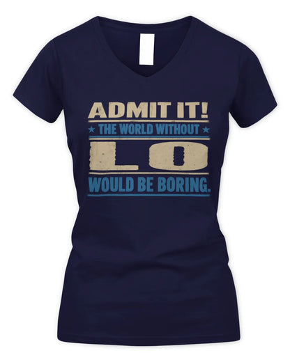 LO TP68-K2-968 – Personalized Funny Quote Apparel “The World Without NAME Would Be Boring” - Women's V-Neck T-Shirt - Navy