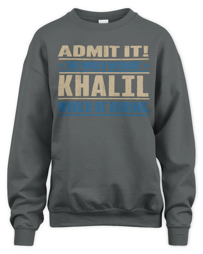 KHALIL TP68-K2-968 – Personalized Funny Quote Apparel “The World Without NAME Would Be Boring” - Unisex Sweatshirt - Charcoal