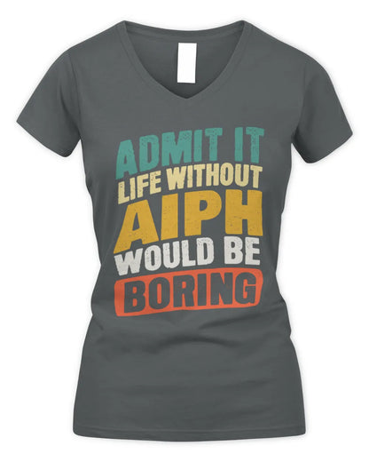AIPH TP88-K4-229
Personalized Funny Quote Apparel “Life Without NAME Would Be Boring” - Women's V-Neck T-Shirt - Charcoal