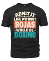 ROJAS P02-TH11-226 Personalized Admit It Life Without [Name] Would Be Boring T-Shirt - Custom Name Funny Gift