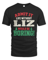 LIZ P5 TH08 Christmas T-Shirt – “Life Without NAME Would Be Boring” - Unisex Standard T-Shirt - Black