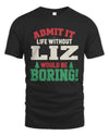 LIZ P5 TH08 Christmas T-Shirt – “Life Without NAME Would Be Boring”