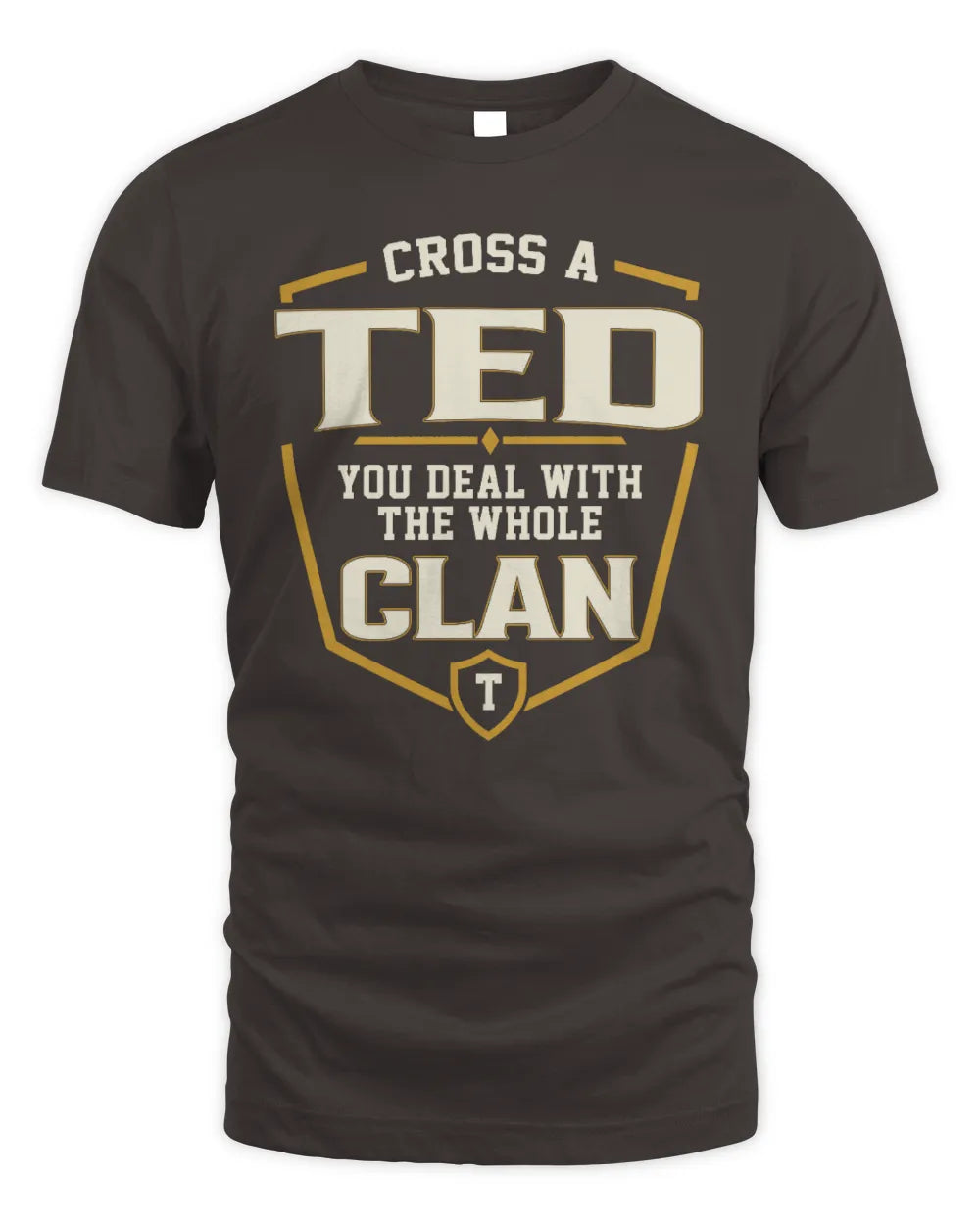 TED NT1-K008 Cross A/An NAME, You Deal With the Whole Clan | Personalized Vintage T-Shirt - Unisex Standard T-Shirt - Dark Chocolate
