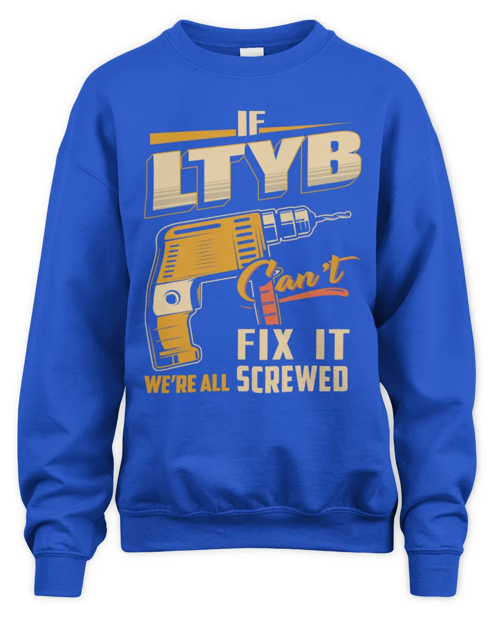 LTYB TP22-K4-228 - Personalized Handyman T-Shirt “If AARON Can’t Fix It, We’re All Screwed” - Unisex Sweatshirt - Royal