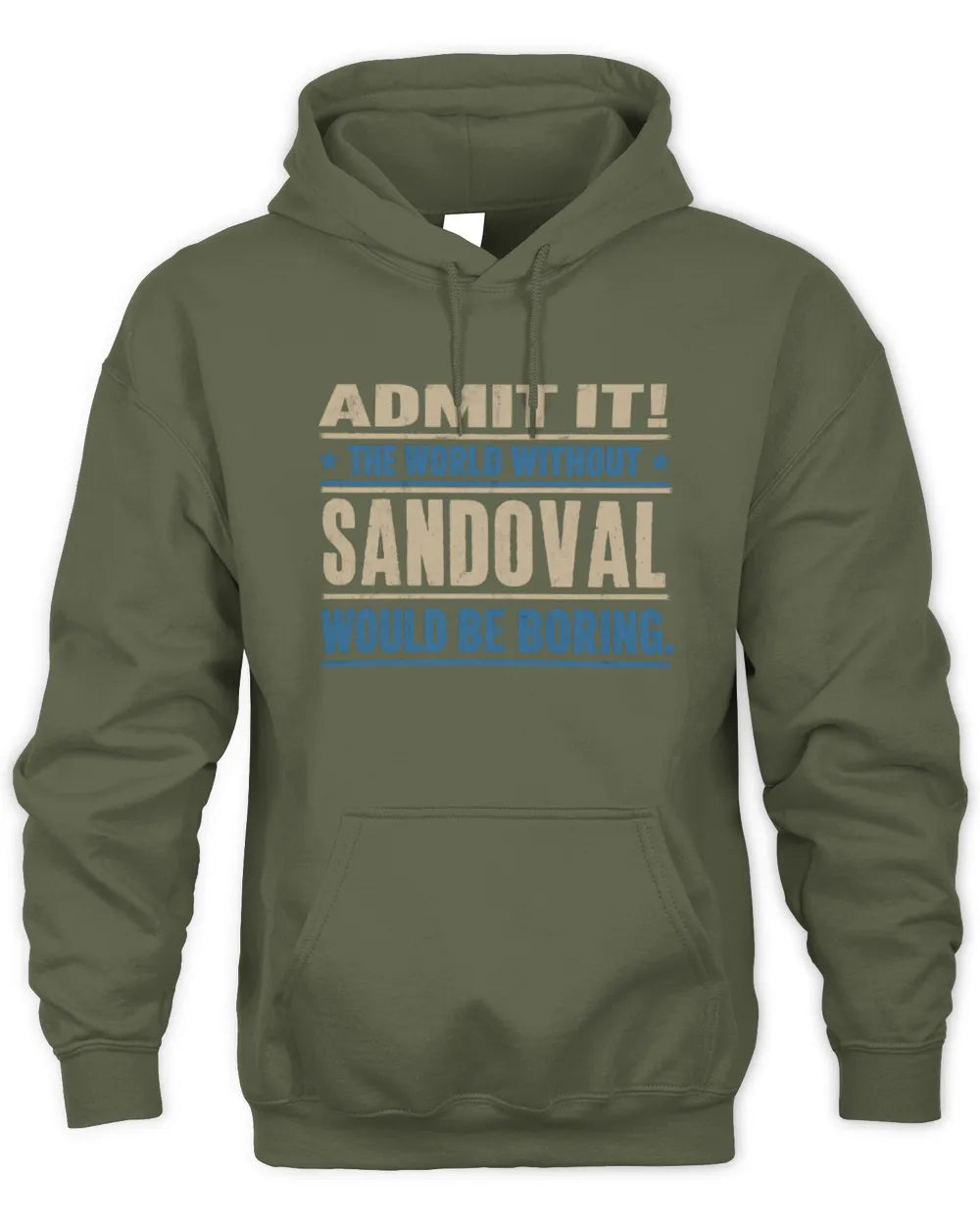 SANDOVAL TP68-K2-968 – Personalized Funny Quote Apparel “The World Without NAME Would Be Boring” - Unisex Hoodie - Military Green