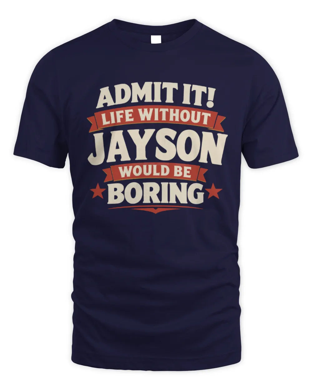 JAYSON P4 KT003 Personalized Funny Quote Apparel “Life Without NAME Would Be Boring” - Unisex Standard T-Shirt - Navy