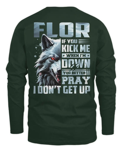 FLOR AP62-K4-666 - Personalized Fierce Wolf Quote Apparel “If You Kick Me When I’m Down, You Better Pray I Don’t Get Up” - Men's Long Sleeved T-Shirt - Forest Green