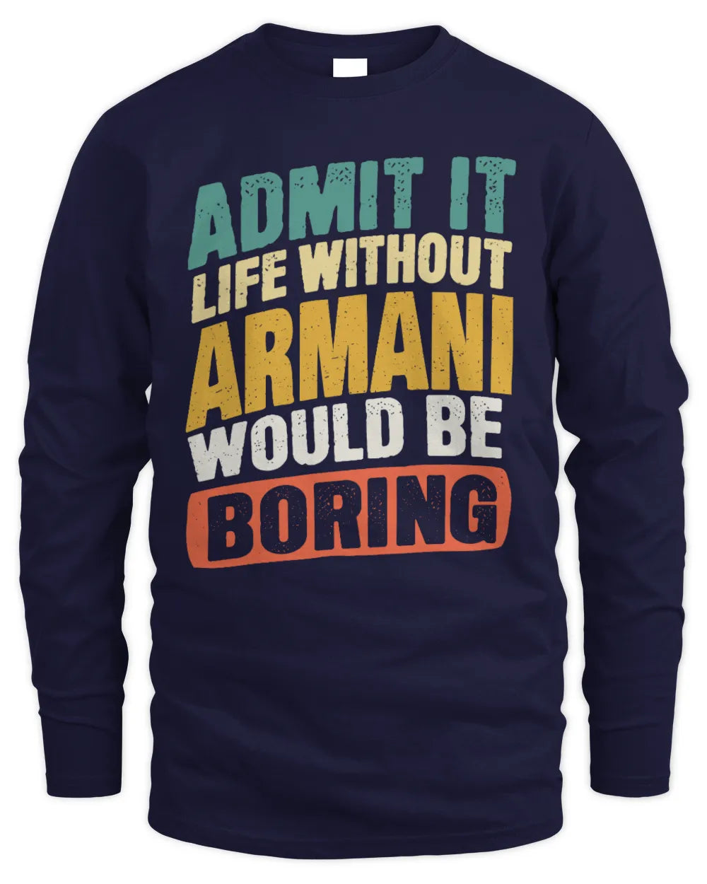 ARMANI TP88-K4-229
Personalized Funny Quote Apparel “Life Without NAME Would Be Boring” - Men's Long Sleeved T-Shirt - Navy
