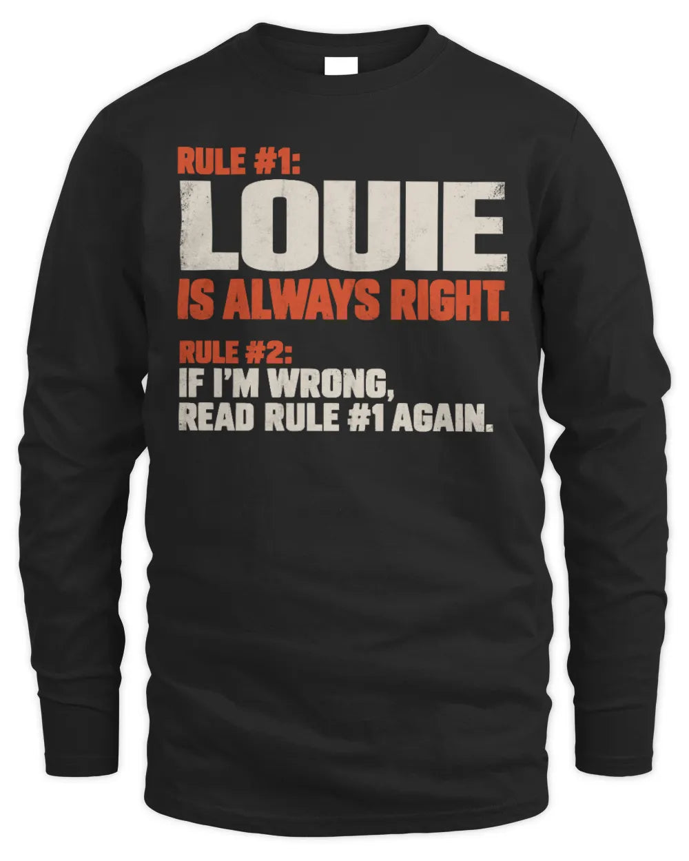 LOUIE NP1-H006 
Always Right Personalized Name T-Shirt – Funny Custom Name Shirt - Men's Long Sleeved T-Shirt - Black