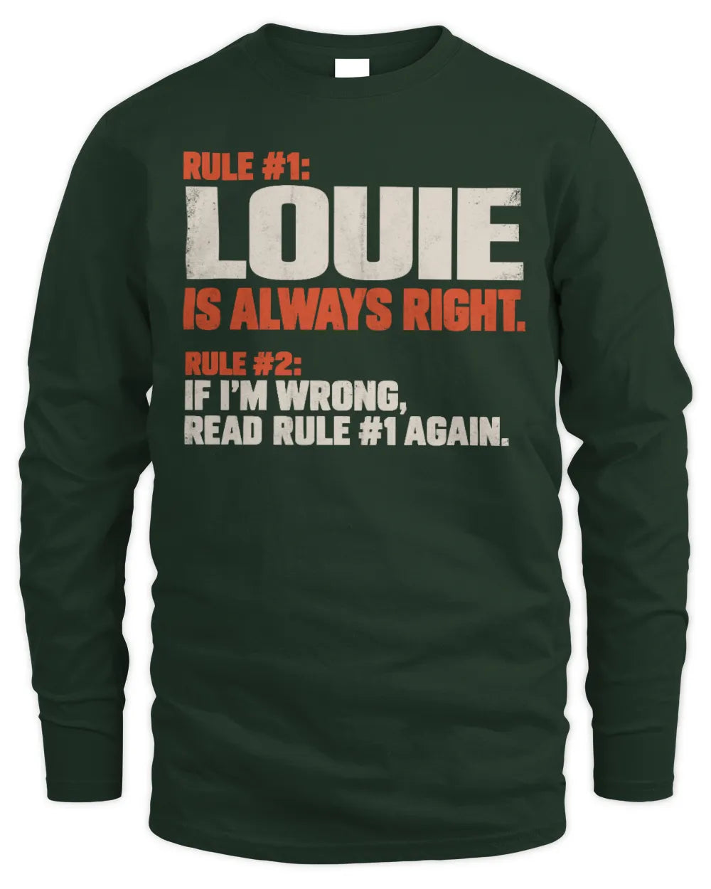 LOUIE NP1-H006 
Always Right Personalized Name T-Shirt – Funny Custom Name Shirt - Men's Long Sleeved T-Shirt - Forest Green