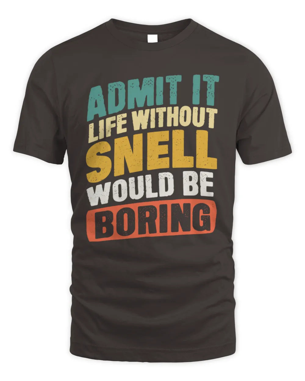 SNELL TP88-K4-229
Personalized Funny Quote Apparel “Life Without NAME Would Be Boring” - Unisex Standard T-Shirt - Dark Chocolate