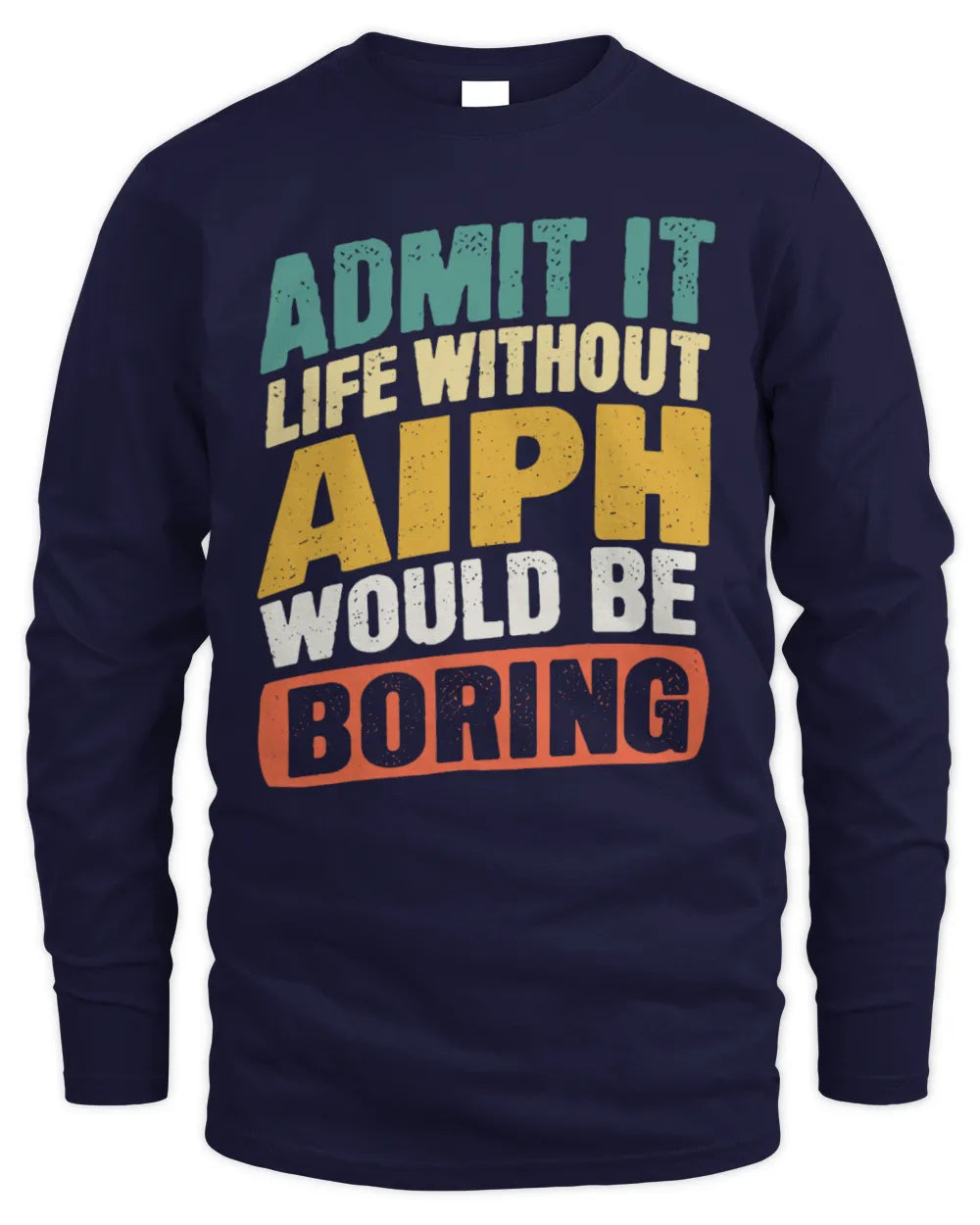 AIPH TP88-K4-229
Personalized Funny Quote Apparel “Life Without NAME Would Be Boring” - Men's Long Sleeved T-Shirt - Navy