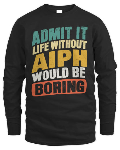 AIPH TP88-K4-229
Personalized Funny Quote Apparel “Life Without NAME Would Be Boring” - Men's Long Sleeved T-Shirt - Black