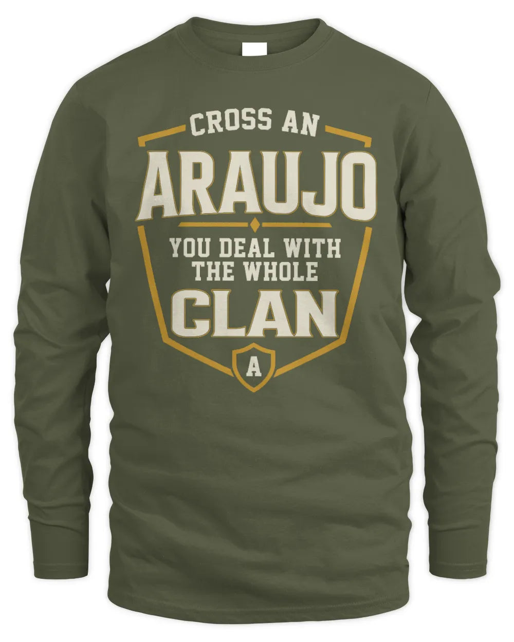 ARAUJO NT1-K008 Cross A/An NAME, You Deal With the Whole Clan | Personalized Vintage T-Shirt - Men's Long Sleeved T-Shirt - Military Green