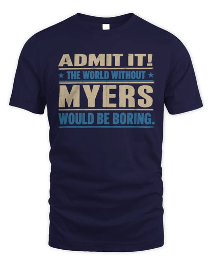 MYERS TP68-K2-968 – Personalized Funny Quote Apparel “The World Without NAME Would Be Boring” - Unisex Standard T-Shirt - Navy