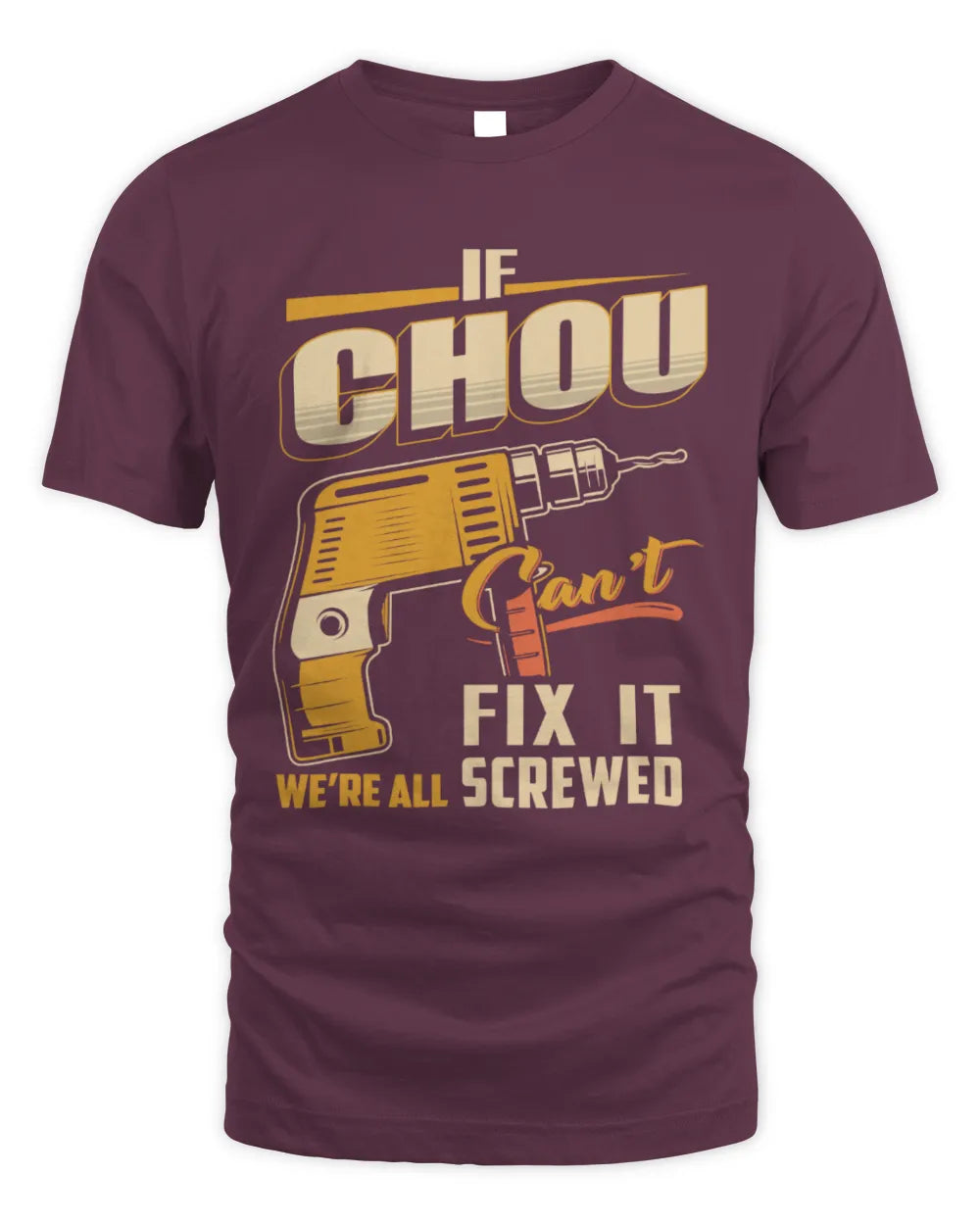 CHOU TP22-K4-228 - Personalized Handyman T-Shirt “If AARON Can’t Fix It, We’re All Screwed” - Unisex Standard T-Shirt - Maroon
