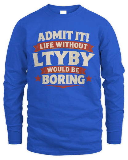LTYBY P4 KT003 Personalized Funny Quote Apparel “Life Without NAME Would Be Boring” - Men's Long Sleeved T-Shirt - Royal