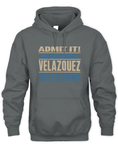 VELAZQUEZ TP68-K2-968 – Personalized Funny Quote Apparel “The World Without NAME Would Be Boring” - Unisex Hoodie - Charcoal