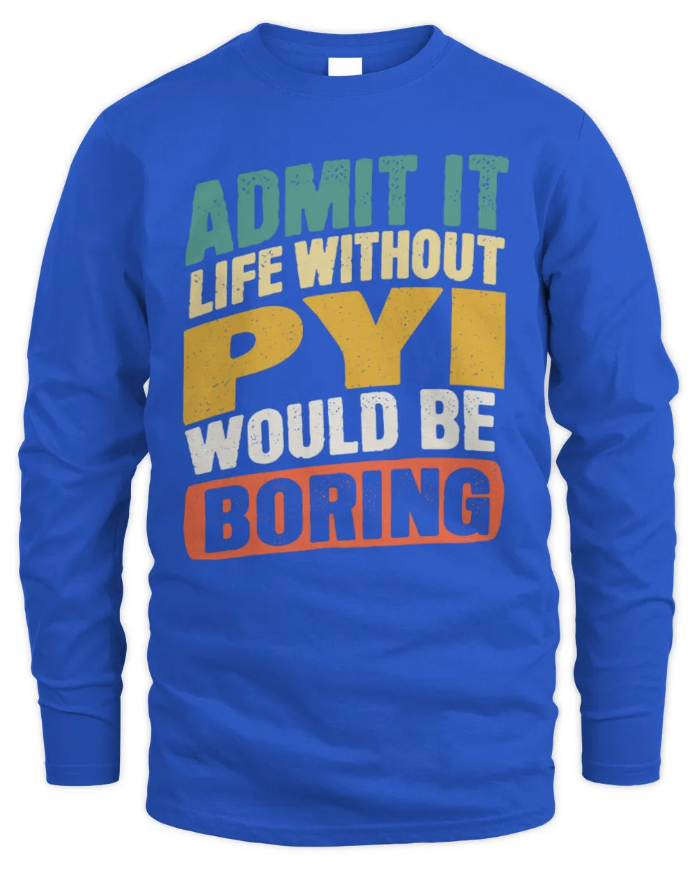 PYI TP88-K4-229
Personalized Funny Quote Apparel “Life Without NAME Would Be Boring” - Men's Long Sleeved T-Shirt - Royal