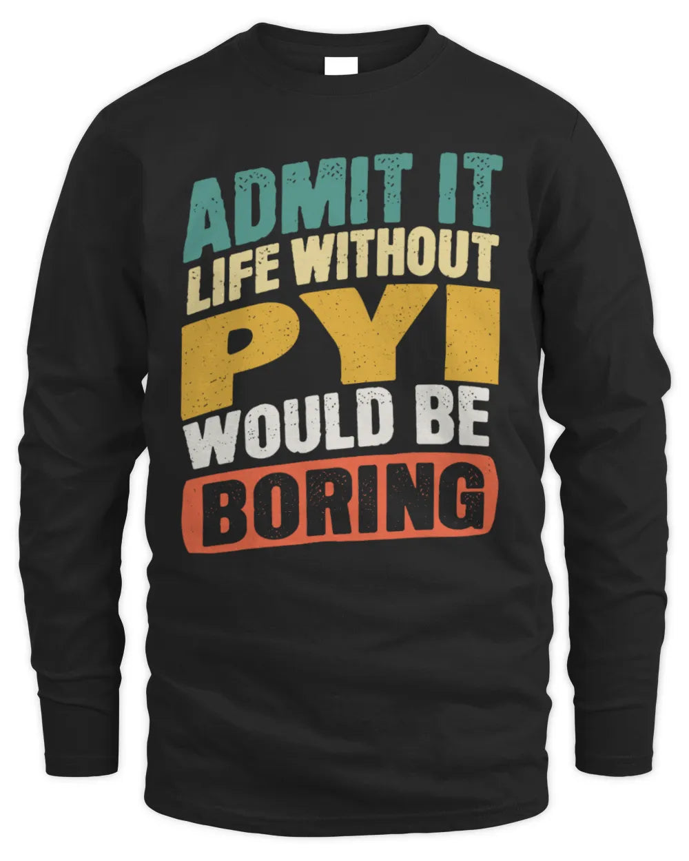 PYI TP88-K4-229
Personalized Funny Quote Apparel “Life Without NAME Would Be Boring” - Men's Long Sleeved T-Shirt - Black