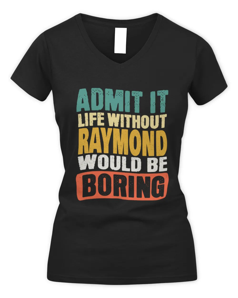 RAYMOND TP86-K3-229 Personalized Funny Quote Apparel “Life Without NAME Would Be Boring” - Women's V-Neck T-Shirt - Black