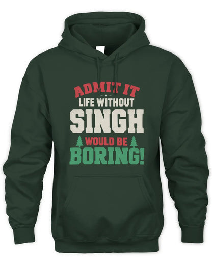 SINGH P5 TH08 Christmas T-Shirt – “Life Without NAME Would Be Boring” - Unisex Hoodie - Forest Green